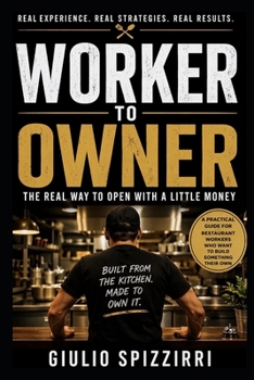 Worker to Owner: The real way to open with a little money