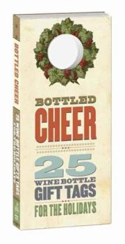 Cards Bottled Cheer: 25 Wine Bottle Gift Tags for the Holidays Book