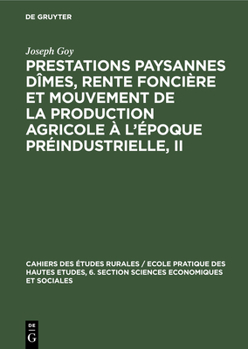 Hardcover Prestations Paysannes Dîmes, Rente Foncière Et Mouvement de la Production Agricole À l'Époque Préindustrielle, II: Actes Du Colloque Préparatoire (30 [French] Book