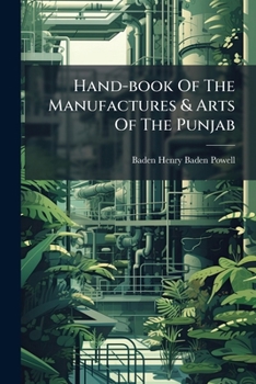 Paperback Hand-book Of The Manufactures & Arts Of The Punjab Book