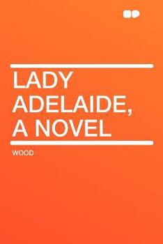 Lady Adelaide, a Novel