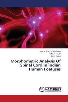 Paperback Morphometric Analysis of Spinal Cord in Indian Human Foetuses Book