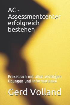 Paperback AC - Assessmentcenter erfolgreich bestehen: Praxisbuch mit allen wichtigen Übungen und Informationen [German] Book