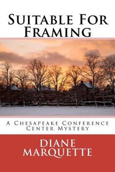 Paperback Suitable For Framing: A Chesapeake Conference Center Mystery Book