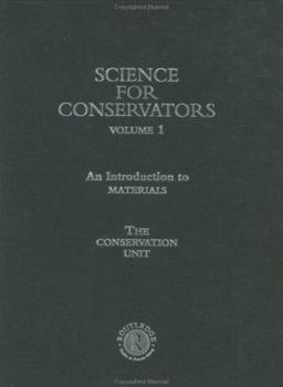 Hardcover The Science For Conservators Series: Volume 1: An Introduction to Materials (Heritage: Care-Preservation-Management) Book