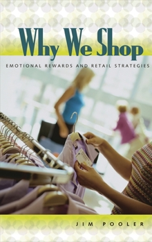 Hardcover Why We Shop: Emotional Rewards and Retail Strategies Book