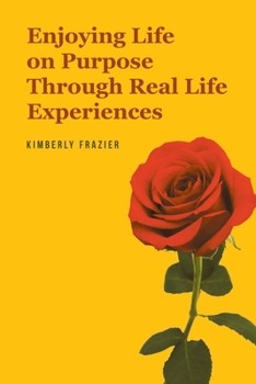 Paperback Enjoying Life on Purpose Through Real Life Experiences Book