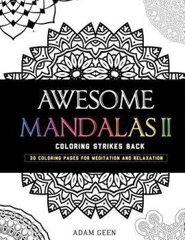 Paperback Awesome Mandalas II: Coloring Strikes Back Book