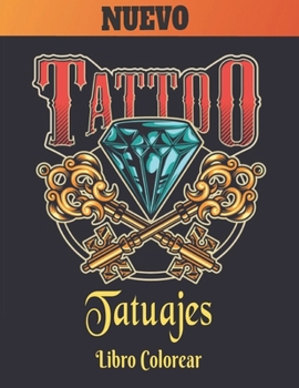 Nuevo Tatuajes Libro Colorear: Un libro de colorear para adultos Regalo increíble para los amantes de los tatuajes 50 tatuajes de una cara Diseños de ... para hombres y mujeres (Spanish Edition)