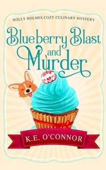 Blueberry Blast and Murder - Book #5 of the Holly Holmes