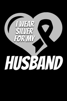 I Wear Silver For My Husband: Parkinson's Disease Journal 6x9 120 Pages Blank Lined Paperback