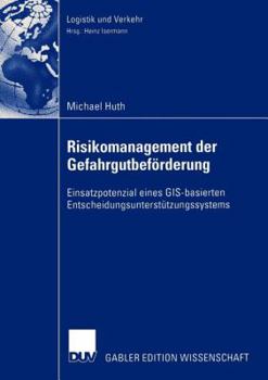 Paperback Risikomanagement Der Gefahrgutbeförderung: Einsatzpotential Eines Gis-Basierten Entscheidungsunterstützungssystems [German] Book