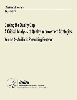 Closing the Quality Gap: A Critical Analysis of Quality Improvement Strategies: Volume 4 - Antibiotic Prescribing Behavior: Technical Review Number 9