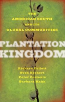 Paperback Plantation Kingdom: The American South and Its Global Commodities Book