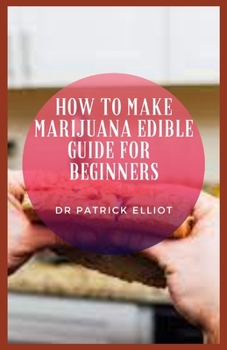 How to Make Marijuana Edible Guide For Beginners: Marijuana has depressant, hallucinogenic and stimulant properties. However, it does not neatly fit i