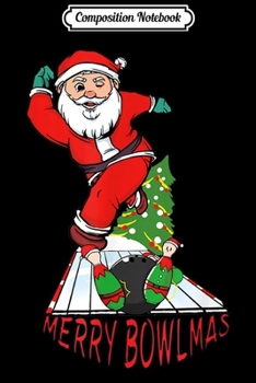 Composition Notebook: Bowling Santa In Christmas Mood Meets The Elf Pins  Journal/Notebook Blank Lined Ruled 6x9 100 Pages