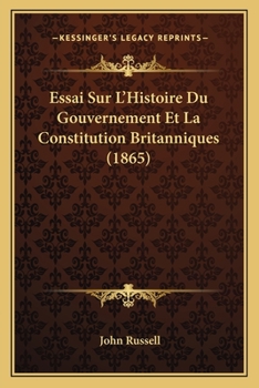 Paperback Essai Sur L'Histoire Du Gouvernement Et La Constitution Britanniques (1865) [French] Book