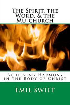 Paperback The Spirit, the Word, & the Mu-church: Achieving Harmony in the Body of Christ Book