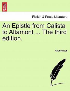 Paperback An Epistle from Calista to Altamont ... the Third Edition. Book