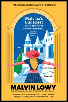 Malvina's Budapest Before the Empire Crumbled: A Feminist Novella A Jewish Hungarian Girl Is the Architect of Her Own Dreams
