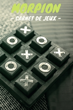 Morpion Carnet de Jeux: Carnet de jeux Morpion, Tic Tac Toe, OXO pour Enfants, Famille et Adultes (French Edition)