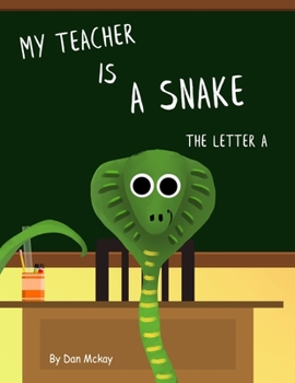 Paperback My Teacher is a Snake: The letter A Book