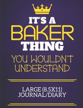 It's A Baker Thing You Wouldn't Understand Large (8.5x11) Journal/Diary: Show you care with our personalised family member books, a perfect way to ... books are ideal for all the family to enjoy.