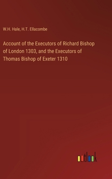 Account of the Executors of Richard Bishop of London 1303, and the Executors of Thomas Bishop of Exeter 1310