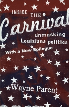 Paperback Inside the Carnival: Unmasking Louisiana Politics Book