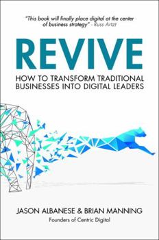 Hardcover Revive: How to Transform Traditional Businesses Into Digital Leaders Book