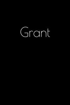 Paperback Grant: Notebook / Journal / Diary - 6 x 9 inches (15,24 x 22,86 cm), 150 pages. Personalized for Grant. Book