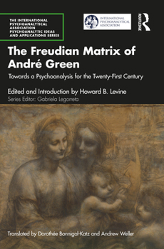 Paperback The Freudian Matrix of ​andré Green: Towards a Psychoanalysis for the Twenty-First Century Book