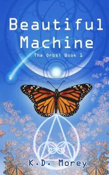 Paperback Beautiful Machine: The Orbs: Book 1 Book