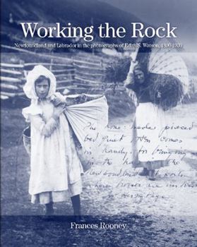 Paperback Working the Rock: Newfoundland and Labrador in the Photographs of Edith S. Watson, 1890-1930 Book