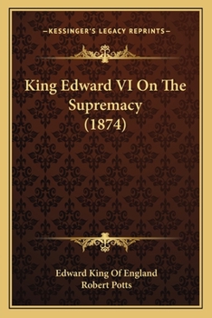 Paperback King Edward VI On The Supremacy (1874) Book