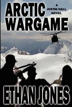 Arctic Wargame: A Justin Hall Spy Thriller - Book #1 of the Justin Hall