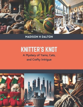 Paperback Knitter's Knot: A Mystery of Yarns, Cats, and Crafty Intrigue Book