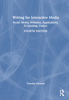 Hardcover Writing for Interactive Media: Social Media, Websites, Applications, e-Learning, Games Book