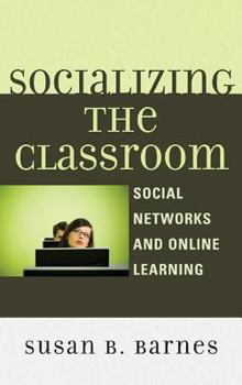 Hardcover Socializing the Classroom: Social Networks and Online Learning Book