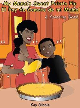 Paperback My Mama's Sweet Potato Pie/El Pay de Camote di mi Mama: A Coloring Book