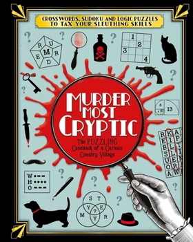 Paperback Murder Most Cryptic: Crosswords, Sudoku and Logic Puzzles to Tax Your Sleuthing Skills! Book