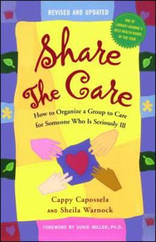 Paperback Share the Care: How to Organize a Group to Care for Someone Who Is Seriously Ill Book