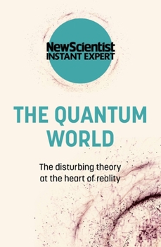 Paperback The Quantum World: The Disturbing Theory at the Heart of Reality Book