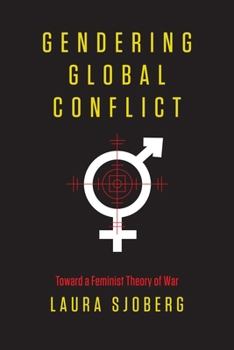 Paperback Gendering Global Conflict: Toward a Feminist Theory of War Book