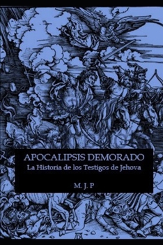 Paperback Apocalipsis Demorado: Una exposici?n fascinante: La historia de los testigos de Jehov? [Spanish] Book