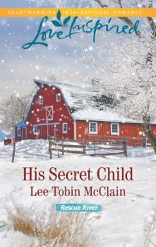 His Secret Child - Book #2 of the Rescue River