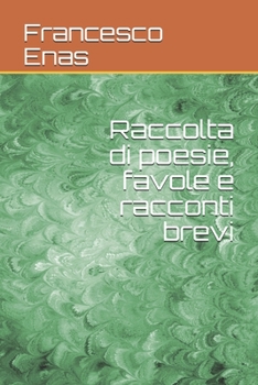Paperback Raccolta di poesie, favole e racconti brevi [Italian] Book