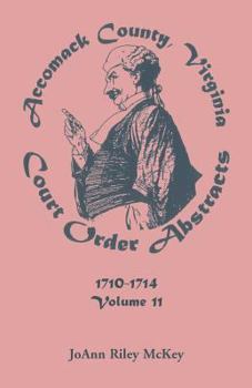 Paperback Accomack County, Virginia Court Order Abstracts, Volume 11: 1710-1714 Book