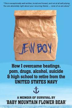 Paperback Jew Boy: How I overcame beatings, porn, drugs, alcohol, suicide & high school to retire from the United States Navy: A Memoir o Book