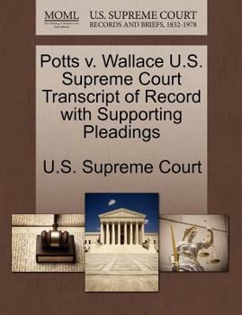 Paperback Potts V. Wallace U.S. Supreme Court Transcript of Record with Supporting Pleadings Book
